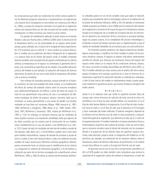 121 Aproximaciones metodológicas al estudio de la funcionalidad...
Capítulo IV
las consecuencias que sobre las condiciones de confort urbano puedan te-
ner los diferentes proyectos urbanísticos o arquitectónicos. Las experiencias
y los avances de la investigación en este ámbito son numerosos (ver Oke et
al., 2006), y aunque los proyectos centrados en el papel de la vegetación
urbana y los espacios libres son tan sólo una parte de este amplio campo de
investigación, no faltan iniciativas que merece la pena reseñar.
Un ejemplo de modelización aplicado al verde urbano es el estudio
llevado a cabo por Shashua-Bar y Hoffman (2000) sobre la disminución de
la temperatura dentro y en las proximidades de un espacio verde (jardín,
parque, paseo arbolado, etc.).A partir de la recogida de datos experimenta-
les (710 muestreos para un total de 11 zonas verdes), los autores desarro-
llan un modelo para la predicción del efecto refrigerante de la vegetación
y su alcance fuera de los límites del espacio verde. El modelo contempla
diversas variables como la proporción de espacio sombreado por la cubierta
arbórea, la temperatura en el espacio no sombreado, la geometría del es-
pacio y las características específicas de los árboles. Una posible aplicación
práctica del modelo es, por ejemplo, la evaluación del impacto de diversas
alternativas de diseño de una zona verde sobre la temperatura del ámbito
y de su entorno inmediato.
Otro enfoque de naturaleza parecida, aunque centrado en el impac-
to económico de esta funcionalidad del verde urbano, es la modelización
del efecto de sombra del arbolado urbano sobre el consumo energético
para calefacción/refrigeración de edificios a partir de datos de campo. Se
trata de una aproximación muy práctica de cara a la evaluación de dife-
rentes estrategias de diseño de espacios urbanos concretos, dado que la
simulación se realiza generalmente a una escala de detalle. Los estudios
realizados en esta línea son numerosos (Wagar, 1984; Huang et al., 1987,
1990; McPherson y Dougherty, 1989; Akbari et al., 1990; Heisler, 1991;
Sand, 1991; McPherson y Sacamano, 1992; citados por McPherson et al.,
1995, p. 152). Sin embargo, es necesario remarcar que los resultados de
estos estudios muestran una importante variabilidad, dado que algunos de
los datos asumidos por los autores para la construcción de sus modelos
varían notablemente de un caso de estudio a otro (McPherson et al., ibid.,
p. 152).A pesar de todo, los resultados de este tipo de modelos a escala de
sitio (parque, calle, plaza, etc.), o microclimáticos, pueden servir como input
para modelos mesoclimáticos, capaces de abordar los procesos a escala de
barrio o ciudad, si bien sería necesario llevar a cabo una validación de estos
modelos de mayor alcance para diferentes contextos geográficos. Además,
parece conveniente hacer un esfuerzo para la simplificación de los mismos
y su integración en sistemas de información geográfica, a fin de facilitar su
utilización por parte de los técnicos encargados de la planificación urbana
(McPherson, 1994, p. 168). De hecho, la carencia de herramientas fácilmen-
te utilizables parece ser una de las variables clave que explica el reducido
impacto que actualmente tiene la climatología urbana en la elaboración de
los planes de ordenación (Eliasson, 2000, p. 42). Por ejemplo, el interesante
modelo propuesto por Robitu y otros (2006) para la evaluación del impacto
de la vegetación y la presencia de masas de agua en la temperatura urbana,
basado en la integración de un modelo de circulación del aire, de intercam-
bio de radiación y de conducción térmica, encuentra su principal handicap,
según los propios autores, en la complejidad del proceso metodológico y
el elevado consumo de tiempo necesario para su implementación y para el
cálculo de resultados (alrededor de una semana para una sola estimación).
En el extremo opuesto, podemos citar algunas experiencias metodo-
lógicas encaminadas a simplificar de forma notable el análisis de los pro-
cesos climáticos urbanos. El objetivo es obtener indicadores relativamente
sencillos de calcular, que ofrezcan una estimación directa del impacto del
espacio verde urbano en la mejora de las condiciones térmicas urbanas.
De nuevo, recurrimos al trabajo desarrollado por Whitford y otros (2001, p.
93). El modelo utilizado por estos autores para el análisis del clima urbano
expresa el balance de la energía superficial de un área en términos de su
temperatura superficial. El cálculo del indicador es realizado por ordenador,
si bien la base teórica del modelo es relativamente simple y puede expre-
sarse mediante la siguiente ecuación, que resume el balance energético del
medio urbano:
R = H + LE + G + J
donde R es la radiación neta que recibe la superficie terrestre (flujo de
energía solar menos emisiones de radiación de onda corta de la tierra a la
atmósfera); H es el flujo de calor sensible debido a la convección; LE es el
flujo de calor latente debido a la evaporación; G es el flujo de calor conduc-
tivo hacia el suelo; y J es el flujo de calor que se almacena en el hormigón
y otros materiales del medio edificado. El balance energético depende de
la influencia de los distintos usos de suelo en estos parámetros, y especial-
mente del papel de la vegetación, que determina el valor de LE a través de
la evapotranspiración. El modelo matemático incorpora parámetros físicos y
meteorológicos específicos del contexto de estudio, si bien los únicos datos
que es necesario introducir para el cálculo del indicador son los correspon-
dientes a la proporción de los distintos tipos de superficie: espacio cons-
truido, suelo desnudo y espacio verde. La integración del modelo en un SIG
permitiría, por ejemplo, una estimación de los impactos relativos sobre la
temperatura urbana de distintas alternativas de planificación, en la medida
en que éstas difieran en cuanto a la proporción final de usos de suelo.
Al igual que ocurría con el caso de la contaminación atmosférica, el
IAF y el GPR pueden ser útiles también como indicadores para estimar la
capacidad de la vegetación urbana de moderar la temperatura a través del
 