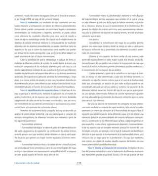 144
La naturaleza en la ciudad
ambiental a través del sistema de espacios libres, en la línea de lo propues-
to por Hough (1998; ver pág. 48 del presente trabajo).
Fase 3: evaluación. Los resultados de tipo cuantitativo son eva-
luados mediante su comparación con valores de referencia preestablecidos.
Dichos valores pueden corresponder con estándares legales o estándares
recomendados por instituciones o expertos; asimismo, se puede utilizar
como referencia los resultados obtenidos para otros casos de estudio a
través de alguna metodología similar. Otra opción es el establecimiento de
objetivos de calidad ambiental: mediante la comparación de los resultados
obtenidos con los objetivos preestablecidos, se pueden identificar tanto los
aspectos en los que se cubren las expectativas como aquellos que quedan
por debajo de los niveles perseguidos y que, por lo tanto, deben adquirir un
papel prioritario de cara a futuras intervenciones.
Cabe la posibilidad de que la metodología se aplique de forma si-
multánea a diferentes ámbitos de estudio. Se puede realizar entonces una
evaluación comparativa de los resultados obtenidos para cada caso, lo cual
resulta especialmente revelador de cara a analizar la forma en que diferentes
modelos de planificación del espacio libre afectan a los distintos parámetros
analizados. Otra opción es la aplicación periódica de la metodología, a largo
plazo, a un mismo ámbito de estudio; en este caso, los valores obtenidos en
el primer estudio actúan como referencia para evaluar la evolución de los pa-
rámetros estudiados en función de la evolución del sistema metropolitano.
Fase 4: identificación de espacios clave. En esta fase de tra-
bajo se persigue la identificación, mediante la aplicación de un modelo de
análisis multicriterio, de los espacios que contribuyen de forma destacada
a la provisión de cada una de las funciones consideradas, y que, por tanto,
son merecedores de una atención prioritaria en lo que respecta a su preser-
vación frente a los procesos de crecimiento urbano.
Partiendo del tratamiento de la cartografía de base, se desarrolla un
análisis de potencialidad ambiental y de uso público para el conjunto del
territorio metropolitano; las diferentes funciones son evaluadas a partir de
los siguientes parámetros:
- Funcionalidad ambiental
-	 Funcionalidad hidrológica: se valora el grado de impermeabilización
del suelo y la presencia de vegetación. La combinación de ambos factores
permite generar una capa temática donde obtienen un mayor valor aque-
llos espacios que aportan una mayor función reguladora al ámbito metro-
politano.
-	 Funcionalidad relativa al clima y a la calidad del aire: ambas funciones
son analizadas de forma simultánea a partir de una reclasificación del mapa
ecológico para obtener una representación cartográfica del IAF. Se asignará
un valor a cada espacio en función de su valor de IAF.
-	 Funcionalidad relativa a la biodiversidad: mediante la reclasificación
del mapa ecológico, se crea una nueva capa temática en la que se otorga
un valor diferente a cada uno de los tipos de hábitat existentes, en función
de su relevancia relativa de cara al mantenimiento de la biodiversidad. En
general, los hábitats de carácter autóctono, raros, representativos o necesa-
rios para la protección de especies de especial interés, tendrán una mayor
valoración que el resto.
- Uso público
-	 Accesibilidad: la reclasificación del mapa de uso público permite
generar una nueva capa temática donde se otorga un valor a cada punto
del espacio en función de su proximidad a los elementos actuales o poten-
ciales de conectividad.
-	 Distancia a otros espacios: de forma similar al caso anterior, cada
punto del espacio obtiene un valor, mayor cuanto más elevada sea la dis-
tancia al espacio de uso público más próximo; la incorporación de esta capa
temática al análisis multicriterio permite contrarrestar posibles tendencias a
la concentración de los espacios de uso público.
-	 Calidad ambiental: a partir de la reclasificación del mapa de hábi-
tats, se otorga un valor determinado a cada tipo de hábitat existente. La
valoración no sigue los mismos criterios que en el caso de la biodiversidad,
dado que, por ejemplo, un espacio de gran valor ecológico puede no ser
considerado adecuado para el uso público, y viceversa. La valoración de los
diferentes hábitats variará en función del tipo de uso que se quiera priori-
zar; por ejemplo, determinados hábitats de carácter representativo pueden
ser muy adecuados para actividades de educación ambiental, pero no tanto
para usos de tipo intensivo.
Del proceso descrito de tratamiento de cartografía de base obtene-
mos como resultado un conjunto de capas temáticas, cada una de las cuales
representa un criterio de valoración de la funcionalidad del espacio libre. El
siguiente paso es la integración de las diferentes capas, a fin de obtener una
valoración global de las potencialidades del conjunto del espacio metropoli-
tano. La ponderación de las diferentes capas se lleva a cabo otorgándose un
peso específico a cada criterio. La ponderación dependerá fundamentalmen-
te de los aspectos que se considere necesario priorizar en función del caso
de estudio concreto; por ejemplo, si en la fase de evaluación se identifica un
déficit en lo que respecta al mantenimiento de la biodiversidad urbana, será
necesario dar un mayor peso en la ponderación a la capa que representa
este criterio, con objeto de resaltar aquellos espacios del ámbito con una
mayor potencialidad para la biodiversidad.
Fase 5: diseño y evaluación de escenarios. El objetivo de esta
fase del proceso metodológico sería la elaboración de diferentes escenarios
que representen posibles situaciones futuras, a fin de que puedan ser eva-
 