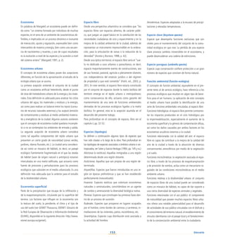 153
Ecosistema
En palabras de Margalef, un ecosistema puede ser defini-
do como “un sistema formado por individuos de muchas
especies, en el seno de un ambiente de características de-
finibles, e implicados en un proceso dinámico e incesante
de interacción, ajuste y regulación, expresable bien como
intercambio de materia y energía, bien como una secuen-
cia de nacimientos y muertes, y uno de cuyos resultados
es la evolución a nivel de las especies y la sucesión a nivel
del sistema entero” (Margalef, 1991, p. 2).
Ecosistema urbano
El concepto de ecosistema urbano posee dos acepciones
diferentes, en función de la aproximación al estudio de la
ecología urbana que se asuma.
La primera acepción entiende el conjunto de la ciudad
como un ecosistema artificial heterótrofo, desde el punto
de vista del metabolismo urbano de la energía y los mate-
riales. Esta definición es adecuada para analizar los ciclos
urbanos del agua, los materiales y residuos y la energía,
así como para realizar un balance entre los inputs (consu-
mo de recursos naturales externos) y los outputs (emisión
de contaminantes y residuos al medio ambiente) materia-
les y energéticos de la ciudad. Algunos autores sostienen
que el concepto de ecosistema-ciudad quedaría incomple-
to si no se contemplan los ambientes de entrada y salida.
La segunda acepción de ecosistema urbano considera
como tal aquellos componentes del tejido urbano que
presenten un cierto grado de naturalidad (zonas verdes,
jardines, riberas fluviales, etc.). La ciudad sería considera-
da así como un mosaico de hábitats, es decir, un paisaje
ecológico fuertemente fragmentado en el que las teselas
de hábitat (sean de origen natural o antrópico) estarían
intercaladas en una matriz edificada, que actuaría como
fuente de presiones y perturbaciones para los procesos
ecológicos que subsisten en el medio urbanizado. Es una
definición más adecuada que la anterior para el estudio
de la biodiversidad urbana.
Escorrentía superficial
Parte de la precipitación que escapa de la infiltración y
de la evapotranspiración, circulando por la superficie del
terreno. Los factores que influyen en la escorrentía son
la textura del suelo, la pendiente, el clima y el tipo de
uso del suelo (ver GEMET Thasaurus, EIONET. Glosario de
la Red Europea de Observación e Información Ambiental
(EUNIS), disponible en la siguiente dirección: http://www.
eionet.europa.eu/gemet).
Espacio libre
Desde una perspectiva urbanística se considera que “los
espacios libres son espacios abiertos, de carácter públi-
co, que juegan un papel básico en la satisfacción de las
necesidades ciudadanas de ocio y esparcimiento y en la
mejora de la calidad ambiental de la ciudad, además de
representar un instrumento imprescindible en la ordena-
ción, para la articulación de zonas o la reducción de la
densidad” (Acosta y Burraco, 1998, p. 42).
Desde una óptica territorial, el espacio libre sería el “sue-
lo no dedicado a usos urbanos o paraurbanos, es decir,
espacio mayoritariamente exento de construcciones, sea
de uso forestal, pastoral, agrícola o plenamente silvestre,
con independencia del estatuto jurídico o del régimen
de propiedad a que esté sometido” (Folch, ed., 2003, p.
281). En este sentido, el espacio libre estaría constituido
por el conjunto de espacios donde la matriz biofísica del
territorio emerge en el tejido urbano o metropolitano;
como consecuencia de ello, actuaría como garante del
mantenimiento de una serie de funciones ambientales
derivadas de los procesos ecológicos ligados a la matriz
biofísica. En general, esta es la acepción asumida en el
desarrollo del presente trabajo.
Para profundizar en el concepto de espacio, libre ver el
capítulo I, pp. 32-52.
Especies (tipología)
Se definen a continuación algunos tipos de especies que
han sido citadas a lo largo de la obra. Para profundizar en
las tipologías de especies asociadas a ámbitos urbano o an-
tropizados, ver Salvo y García-Verdugo (1993, pp. 145 y ss.)
Alóctonas (o exóticas). Aquellas inmigradas a una región
determinada desde una región distante.
Autóctonas. Aquellas que son propias de una región de-
terminada.
Arqueófitas. Especies que fueron introducidas en una re-
gión en épocas prehistóricas y que se han establecido
perfectamente (naturalizado).
Invasoras. Especies exóticas que colonizan ecosistemas
naturales o seminaturales, convirtiéndose en un agente
de cambio y amenazando la diversidad biológica nativa.
Pioneras. Especies que constituyen las primeras fases den-
tro de un proceso de sucesión.
Ruderales. Especies que prosperan en lugares ocupados
por el hombre, como bordes de caminos y carreteras, in-
mediaciones de las viviendas, patios, escombreras, etc.
Sinantrópicas. Especies cuya distribución está asociada a
la actividad del hombre.
Xerotérmicas. Especies adaptadas a la escasez de precipi-
taciones y elevadas temperaturas.
Especie clave (keystone species)
Especie que desempeña funciones exclusivas que son
vitales para el mantenimiento del conjunto de la comu-
nidad ecológica en que vive. La pérdida de una especie
clave provoca cambios irreversibles en el ecosistema, y
puede desencadenar una cadena de extinciones. 
Especie paraguas (umbrella species)
Especie cuya conservación confiere protección a un gran
número de especies que conviven de forma natural.
Función ambiental (función ecológica)
El concepto de función ambiental, equivalente en el pre-
sente texto al de servicio ecológico, hace referencia a los
procesos ecológicos que resultan en algún tipo de bene-
ficio para el ser humano. La aplicación de este concepto
al medio urbano hace posible la identificación de una
serie de funciones ambientales vinculadas al espacio libre:
Funciones hidrológicas: el espacio libre permite contrarres-
tar los impactos producidos en el ciclo hidrológico por
la impermeabilización, especialmente el aumento de la
escorrentía superficial y la génesis de contaminación difusa,
así como los daños causados por ambos factores en los
ecosistemas acuáticos externos a la ciudad.
Funciones relacionadas con la calidad del aire: el espacio
libre es capaz de contribuir a la mejora de la calidad del
aire de la ciudad a través de la absorción de diversos
contaminantes atmosféricos por medio de la vegetación
y el suelo.
Funciones microclimáticas: la vegetación asociada al espa-
cio libre, a través de los procesos de evapotranspiración
y de provisión de sombra, actúa como un mecanismo re-
gulador de las condiciones microclimáticas en el medio
ambiente urbano.
Funciones relativas a la biodiversidad urbana: el conjunto
de espacios libres de una ciudad puede ser considerado
como un mosaico de hábitats, es capaz de dar soporte a
una cierta diversidad de especies animales y vegetales.
Funciones relacionadas con el uso público: el componente
de naturalidad que poseen muchos espacios libres urba-
nos ofrece una notable potencialidad para el desarrollo
de actividades de uso público vinculadas con el disfrute y
el conocimiento del entorno natural,el establecimiento de
vínculos identitarios con el paisaje local y el fortalecimien-
to de la concienciación ambiental entre la ciudadanía.
Glosario
 