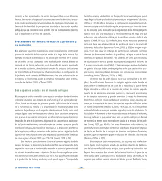 20
La naturaleza en la ciudad
reciente, se han aproximado a la noción de espacio libre en sus diferentes
facetas. Se tratarán así aspectos fundamentales como la definición, la esca-
la de estudio y ordenación, la funcionalidad, las tipologías estructurales, etc.
Dentro de la diversidad de perspectivas abordada se destacarán aquellos
enfoques que se consideran más acordes con los planteamientos teóricos
que se expondrán en el resto de capítulos.
Precedentes históricos: el espacio ajardinado y
su evolución
Los apartados siguientes muestran una visión necesariamente sintética del
proceso de evolución de los espacios verdes a lo largo de la historia. Por
ejemplo, en aras de la brevedad, se ha optado por no entrar en el análisis
de un ámbito tan rico y complejo como es el del jardín oriental. El texto se
centrará así, de forma preferente, en el desarrollo del espacio ajardinado
en el mundo occidental, abordándose también las antiguas civilizaciones
de Oriente Medio y el Islam por su influencia directa en la configuración de
la jardinería en el contexto del Mediterráneo. Para una profundización en
la materia, se recomienda acudir a completas monografías sobre el tema,
como las de Baridon (2005) o Turner (2005).
Los espacios verdes en el mundo antiguo
El concepto de jardín, entendido como espacio cerrado en donde el hombre
ordena la naturaleza para dotarla de una función y de un significado espe-
cíficos, hunde sus raíces en las primeras grandes civilizaciones de la historia
de la humanidad. La historia y la arqueología nos muestran pruebas de la
existencia de jardines ya en el segundo milenio antes de Cristo, tanto en el
antiguo Egipto como en Mesopotamia y Persia. Estas creaciones tempranas
son, a pesar de su carácter primigenio, un referente básico para el posterior
desarrollo del arte de la jardinería.Algunas de las características tradiciona-
les del jardín mediterráneo, como el empleo de canales y acequias para la
distribución del agua, la creación de estanques, o la disposición geométrica
de la vegetación, están ya presentes en los jardines persas y egipcios, donde
aparecen de forma natural como una respuesta a las condiciones climáticas
de estas regiones (Capel, 2002, pp. 223-224; Cowell, 1978, p. 12).
Este hecho es particularmente claro en el contexto egipcio, donde la
escasez del agua y la dependencia absoluta del Nilo para el desarrollo de la
vegetación hacen que el hombre deba extender el potencial generativo del
río a través de canalizaciones y depósitos. De esta forma surge lo que pode-
mos denominar como jardín utilitario, que no es más que el huerto dedicado
a la producción de frutas y verduras, en el que el agua es “transportada
hasta los arriates, subdivididos por franjas de tierra levantada para que el
riego llegara al suelo profundo sin dispersarse por arroyamiento” (Baridon,
2005a, p. 141). De ello se deriva que la configuración espacial del jardín ali-
mentario adopte una distribución regular, en parterres con forma de dame-
ro. No obstante, se ha insinuado que la regularidad de las formas del jardin
egipcio no es sólo una respuesta a la necesidad técnica del riego, sino que
enlaza con una preferencia estética por lo rectilíneo, común a todo el arte
egipcio (Cowell, 1978, p. 25). De hecho, esta misma estructura geométrica
servirá de base para el desarrollo de los jardines de placer o de ornato del
soberano y de los altos dignatarios (Turner, 2005, p. 30) (ver imagen en pá-
gina 21); en este caso, sin embargo, los parterres son cultivados con flores
diversas, las dimensiones tienden a lo grandioso, y el agua se usa de forma
ostentosa. En palabras de Baridon, “los jardines, en tanto que estructuras,
se organizaban en torno a grandes estanques rectangulares o en forma de
T, a veces comunicados con el Nilo [...]; tales estanques estaban bordeados
de galerías a las que daban sombra pérgolas en las que crecían viñas y cu-
yos muros y columnas estaban decorados con pinturas que representaban
animales y plantas” (Baridon, 2005a, p. 146).
Un tercer tipo de jardín egipcio es el que corresponde a los tem-
plos y las edificaciones funerarias. La religión egipcia estaba basada en
gran parte en la celebración de los ciclos de la naturaleza, lo que de forma
lógica obtendría su reflejo en la creación de jardines de carácter sagrado.
Aparte de los elementos anteriores (parterres, estanques), encontramos
en los templos explanadas y grandes avenidas (a veces de dimensiones
kilométricas, como en Tebas) plantadas de sicomoros, tarajes, sauces y pal-
meras; en la mayoría de los casos, las especies vegetales utilizadas tenían
un fuerte componente simbólico (Cowell, 1978, pp. 22-24). Estos jardines
estaban habitados a veces por animales sagrados, como ibis o babuinos. En
la ciudad de Pi-Rammese se han encontrado restos de huesos de elefantes,
leones y jirafas en lo que parece haber sido un jardín zoológico; en Karnak
se mantenía a leones vivos encerrados en jaulas a la entrada de los jardi-
nes (Turner, 2005, pp. 40-41). Con unas dimensiones más modestas, los
jardines funerarios ostentaban también un significado de carácter religioso;
de hecho, en función de lo recogido en diversas inscripciones funerarias,
parecen jugar un importante papel en el paso del fallecido a la otra vida
(Baridon, 2005a, p. 151).
El concepto de jardín mesopotámico, por su parte, está indefectible-
mente ligado en el imaginario actual a los jardines colgantes de Babilonia,
una de las maravillas del mundo antiguo, cuya grandeza y fastuosidad han
llegado hasta nuestros días a través de los textos históricos. A pesar de no
tener datos sobre su estructura ni su localización exacta (de hecho, se ha
sugerido que podrían haberse ubicado en Nínive y no en Babilonia; Turner,
 