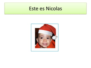 Este es Nicolas