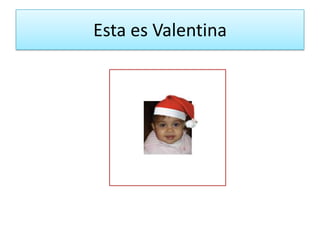 Esta es Valentina