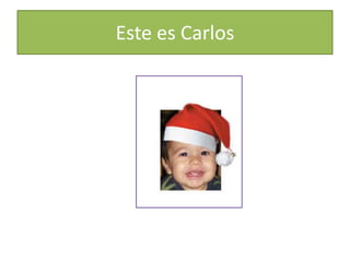 Este es Carlos