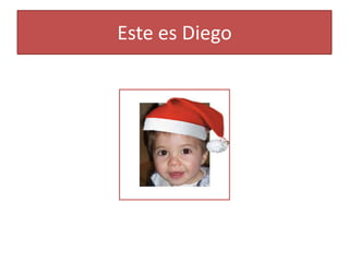 Este es Diego