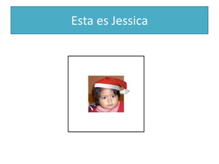 Esta es Jessica