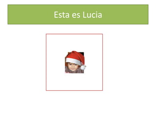 Esta es Lucia
