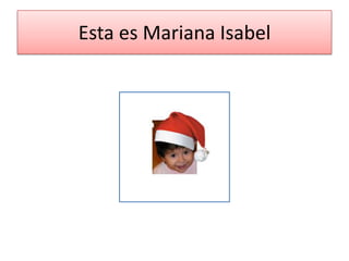 Esta es Mariana Isabel