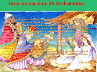 Jesús no nació un 25 de diciembre
 