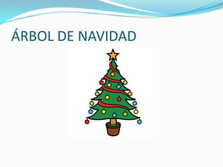ÁRBOL DE NAVIDAD

 