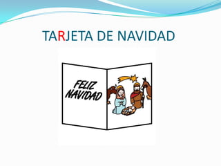 TARJETA DE NAVIDAD

 