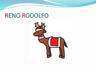 RENO RODOLFO

 