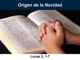 Origen de la Navidad

Lucas 2, 1-7

 