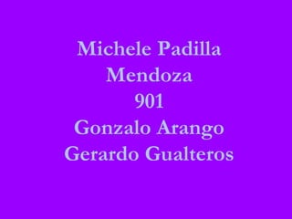 Michele Padilla
Mendoza
901
Gonzalo Arango
Gerardo Gualteros
 