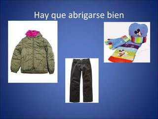 Hay que abrigarse bien