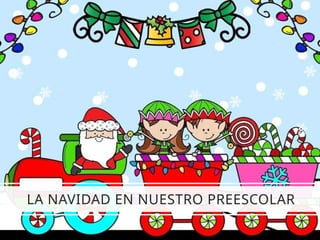 LA NAVIDAD EN NUESTRO PREESCOLAR
 