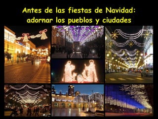 Antes de las fiestas de Navidad: adornar los pueblos y ciudades 