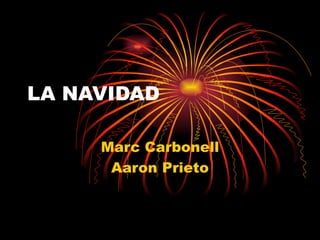 LA NAVIDAD Marc Carbonell Aaron Prieto 