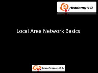 Local Area Network Basics
 