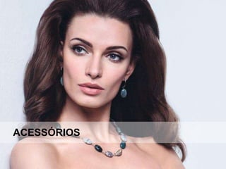 ACESSÓRIOS
 