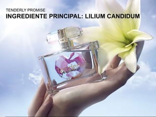 9
TENDERLY PROMISE
INGREDIENTE PRINCIPAL: LILIUM CANDIDUM
 