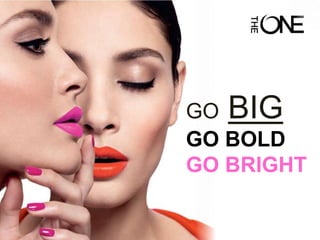 GO BIG
GO BOLD
GO BRIGHT
 