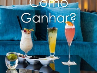 Como
Ganhar?
 