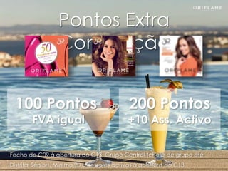 Pontos Extra
Convenção
Fecho do C09 à abertura do C13. Grupo Central (chefe de grupo até
Distrital Sénior). Mínimo 20 assessores activos à abertura do C13
100 Pontos
FVA igual
200 Pontos
+10 Ass. Activo
ou
 