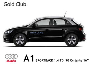 A1SPORTBACK 1.4 TDi 90 Cv jante 16’’
Gold Club
 