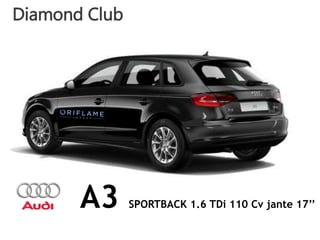 A3 SPORTBACK 1.6 TDi 110 Cv jante 17’’
Diamond Club
 