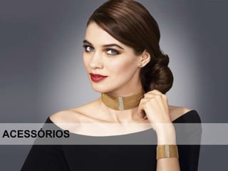 ACESSÓRIOS
 