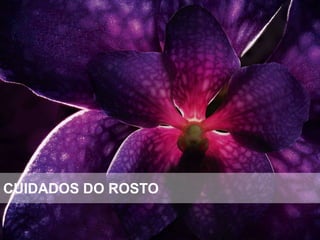 CUIDADOS DO ROSTO
 