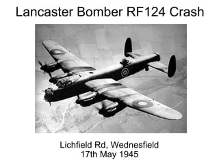 Lancaster Bomber RF124 Crash Lichfield Rd, Wednesfield 17th May 1945 