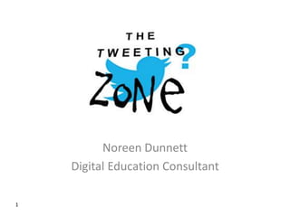 1
Noreen Dunnett
Digital Education Consultant
 
