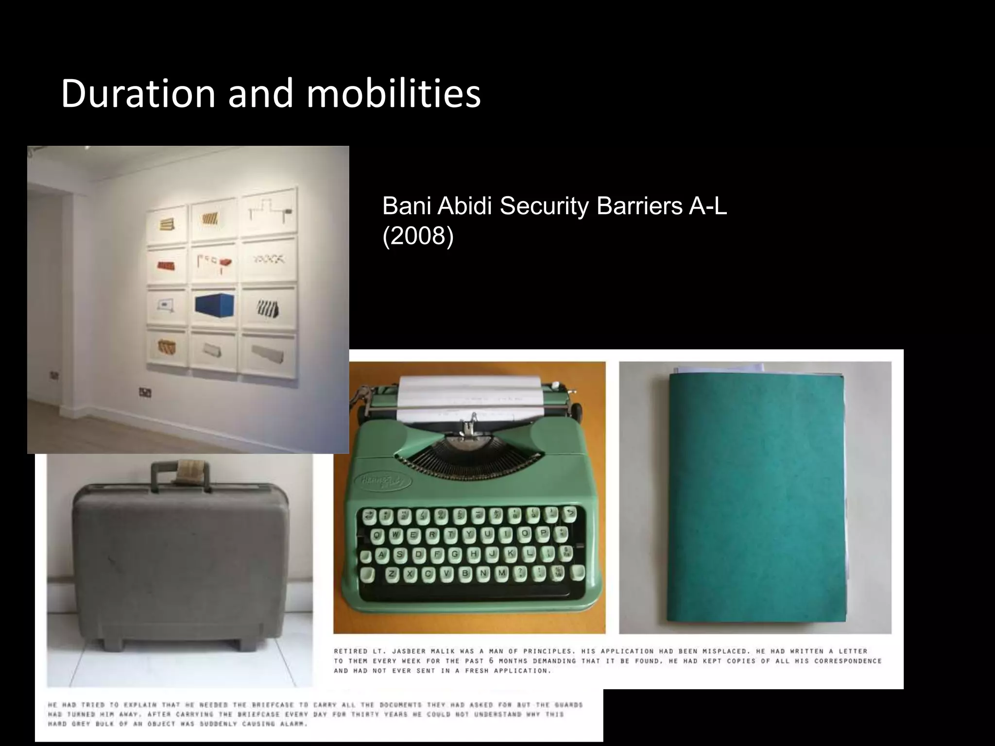 Duration and mobilities
Bani Abidi Security Barriers A-L
(2008)
 
