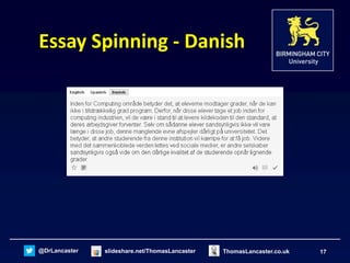@DrLancaster slideshare.net/ThomasLancaster 17ThomasLancaster.co.uk
Essay Spinning - Danish
 