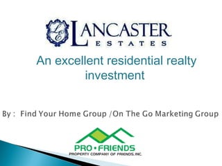 An excellent residential realty
         investment
 