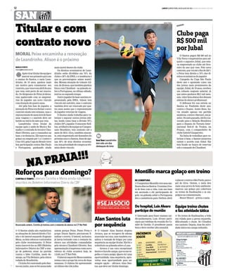 LANCE! QUINTA-FEIRA, 18 DE JULHO DE 2013 www.lancenet.com.br12
SAN
NA PRAIA!!!
Montillomarcagolaçoemtreino
DE COBERTURA
QOargentinoMontilloviveseusme-
lhoresdiasnoSantos.Ocamisa10es-
tá de bem com a vida, com um time
em ascensão e ele participando de
gols: na goleada sobre a Portuguesa
deu a assistência para Neilton abrir
oplacarecontraoSãoPaulo,parao
gol de Giva. Ontem, o meia deu
mais uma prova do bom ambiente:
marcou um golaço por cobertura
no treino de finalizações e se em-
polgou na comemoração.
– Bravo! Bravo! – gritou o meia.
Dohospital,LuisAlvaro
participadereunião
Q Internado para fazer exames car-
dio-pulmonares, Luis Alvaro parti-
cipou por telefone da reunião do Co-
mitê de Gestão. O presidente passa
bem e deve receber alta amanhã.
PRÓXIMOS
JOGOS
DATA ADVERSÁRIO LOCAL
Q 21/7 Coritiba Vila Belmiro
Q 24/7 Crac (GO) G. da Fonseca
Q 27/7 Ponte Preta M. Lucarelli
Q 31/7 Internacional Centenário
Legenda:
Q Brasileiro
Q Copa do Brasil
Equipetreinachutes
efazatividadetática
Q No treino de finalizações, a bola
era rolada para a perna esquerda,
dificultando o chute. Só Cittadini
era canhoto. Depois, time fez ativi-
dade tática em campo reduzido.
Thiago Perdigão
Alyson Gonçalo
Bruno Cassucci
Guilherme Amaro
Márcio Porto
Bruno Uliana (LANCE! TV)
Doente
Doquinha
Gonzaga Neto
@Doca_Gonzaga
No LANCENET!
Um pé na Vila
(blogs.lancenet.com.br/navila)
No Twitter
@lance_santos
reportersantos@lancenet.com.br
NÚCLEO SANTOS
Clube paga
R$ 500 mil
por Jubal
O Santos pagou R$ 500 mil ao
Vila Nova e empresários para ad-
quirir o zagueiro Jubal, que esta-
va emprestado ao clube até feve-
reiro do ano que vem. Pelo novo
contrato,quevaiatéofimde2017,
o Peixe tem direito a 70% dos di-
reitos econômicos do jogador.
Campeão da Copa São Paulo
deste ano e apontado como um
dos jovens mais promissores da
equipe, Jubal, de 19 anos, recebeu
um robusto reajuste salarial, já
que antes ganhava R$ 3 mil men-
sais,valorbemabaixodosdemais
atletas do elenco profissional.
O defensor fez sua estreia no
Santos no Paulistão deste ano,
contra o Ituano. Antes disso, ha-
via atuado apenas em partida
amistosa,contraoBarueri,emja-
neiro.Nomêspassado,elefoicon-
vocado para a Seleção Brasileira
para a disputa do Torneio Inter-
nacional Sub-21 de Toulon, na
França, com o companheiro de
clube Gabriel Gasparotto.
Na linha de trabalhar para va-
lorizar a base, o Santos anunciou
ontem o acordo com Jubal. Ele
tem ficado no banco de reservas
sob o comando de Claudinei.
Reforçosparadomingo?
CONTRA O TEMPO Laterais Cicinho e Mena ainda não foram
inscritos no Boletim Informativo Diário da CBF
IVAN STORTI
Anunciado ontem, Cicinho já treinou com o restante do elenco no CT Rei Pelé
Q O Santos ainda não regularizou
as situações do lateral-direito Cici-
nho e do lateral-esquerdo Eugenio
Mena, os dois reforços contratados
pelo clube recentemente. O Peixe
tenta inscrevê-los no BID (Boletim
Informativo Diário) da CBF a tem-
po de poderem atuar na partida
contra o líder Coritiba, neste do-
mingo,naVilaBelmiro,pelaoitava
rodada do Brasileirão.
CicinhofoicontratadopeloSan-
tosemjunho,massófoianunciado
ontem porque Peixe, Ponte Preta e
grupo Doyen Sports precisavam fi-
nalizar o acerto. O lateral, inclusive,
já havia treinado com o restante do
elenco nas atividades comandadas
pelo técnico Claudinei Oliveira. Sua
apresentaçãoàimprensacomonovo
reforço do clube acontece hoje, às
11h30, no CT Rei Pelé.
Olateral-esquerdoMenatambém
treina com o grupo há cerca de duas
semanas. O chileno foi apresentado
no último dia 4 de julho.
Q O volante Alan Santos elogiou
Arouca, que se recupera de edema
muscular na coxa, mas também res-
saltou a vontade de brigar por uma
sequência na equipe titular. Ele foi o
substituto na goleada sobre a Lusa.
– Arouca é um cara excepcional
dentroeforadecampo,queeumees-
pelho e é meu amigo. Quero ter uma
oportunidade, uma sequência, apro-
veitar essa oportunidade para ser
sempre opção – afirmou Alan San-
tos, que deve ser titular domingo.
AlanSantosluta
porsequência
Titular e com
contrato novo
MORAL Peixe encaminha a renovação
de Leandrinho. Alison é o próximo
lApósvirartitulardaequipee
marcarseuprimeirogolcom
a camisa do Santos, o meia Lean-
drinho, de 19 anos, ganhou mais
um motivo para comemorar: seu
contrato,quevenceemabrildoano
que vem, está perto de ser renova-
do. Os dirigentes do Peixe já deixa-
ram apalavrado com os empresá-
rios do jogador um novo vínculo
com duração de quatro anos.
Até pela boa fase do jogador, a
intençãodoPeixeerafecharonovo
contrato ainda esta semana, mas o
representantedomeiaterádefazer
uma viagem e o martelo deve ser
batido no início do mês que vem.
Leandrinho virou titular da
equipe após a saída de Muricy Ra-
malho e a entrada do técnico Clau-
dinei Oliveira, que o comandou na
base,esedestacou.Elemarcouum
golaço no empate por 1 a 1 contra o
Crac-GO,pelaCopadoBrasileteve
boa participação contra São Paulo
e Portuguesa, ganhando ainda
MARCIO PORTO
marcio@lancenet.com.br
mais moral dentro do clube.
Os direitos econômicos de Lean-
drinho estão divididos em 70% do
clube e 30% da BWA, e a tendência é
que as porcentagens sejam manti-
das. Mesma situação do volante Ali-
son,de20anos,quetambémganhou
força com Claudinei - na goleada so-
bre a Portuguesa, no último sábado,
entrou no segundo tempo.
Outrojogadordabasesantistare-
presentado pela BWA, Alison tem
vínculo até outubro, mas o contrato
também deve ser renovado por qua-
tro anos assim que o representante
do jogador retornar de viagem.
O Santos ainda trabalha para va-
lorizar e segurar outros jovens atle-
tas, tendo como base a divisão 70%
clubee30%jogador.OatacanteNeil-
ton,artilheirodaequipenoCampeo-
nato Brasileiro, tem contrato até o
meio de 2014. Giva, também atacan-
te, está emprestado até dezembro do
próximoanoeoSantos,donodeape-
nas 20% de seus direitos econômi-
cos,temprioridadedecompraaotér-
mino deste vínculo.
IVAN STORTI
boa fase Leandrinho
tem sido um dos
destaques do time
p
 