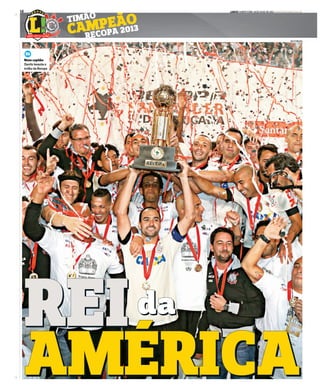 LANCE! QUINTA-FEIRA, 18 DE JULHO DE 2013 www.lancenet.com.br14
Novo capitão
Danilo levanta o
troféu da Recopa
p
ARI FERREIRA
AMÉRICAAMÉRICA
REIREIdada
 
