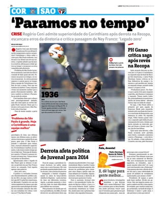 LANCE! TERÇA-FEIRA, 16 DE JULHO DE 2013 www.lancenet.com.br26
‘Paramos no tempo’CRISE Rogério Ceni admite superioridade do Corinthians após derrota na Recopa,
escancara erros da diretoria e critica passagem de Ney Franco: ‘Legado zero’
NÚCLEO SÃO PAULO
reportersaopaulo@lancenet.com.br
lRogério Ceni saiu derrotado
daquelaquefoisuaúltimafi-
naldecampeonatocontraoarquir-
rival Corinthians e falou sobre a
crisequeoSãoPauloenfrenta.Aos
40 anos e no último ano de sua car-
reira, o capitão admite que há mui-
toaresolver,afirmaqueoclube'pa-
rou no tempo' e escancara os erros
cometidos pela diretoria.
–ProblemadoSão Paulo égran-
denomomento,masnãomesintoà
vontade de falar quais são eles. Pa-
ramos um pouco no tempo, e os ou-
tros avançaram. As outras pessoas
seguem e a gente parou no tempo.
Hoje a equipe do Corinthians é me-
lhor do que a nossa. Tem que ser
realista no futebol. Como conjunto
vivem um momento melhor que a
gente e fisicamente também – afir-
mou o goleiro ao deixar o Pacaem-
bu na noite de ontem.
Ceni também disse que o elenco
está psicologicamente abalado,
mas deu total apoio ao recém-che-
gado Paulo Autuori. Disse que é o
técnico certo para levar o São Pau-
lo de volta à boa fase.
– Tem de tentar mudar, a parte
psicológica do time, nos últimos
meses, nos últimos anos, os adver-
sárioscrescerameagenteficouum
pouco para trás. O São Paulo é
grande o suficiente para tentar,
tem o Autuori altamente capacita-
do.OCorinthiansémelhor,nocon-
junto,enãotemosmuitotempopa-
racorrigirisso.Temjogodedomin-
go e quarta. O Paulo é a pessoa cer-
taparaarrumarisso.Vamostentar
nos ajeitar no Brasileiro.
Questionado sobre o legado do
São Paulo após os últimos 12 me-
ses, no período em que Ney Franco
esteve no comando, Ceni repetiu
apenas uma palavra:
– Zero, zero, zero...
O goleiro e o treinador tiveram
um desentendimento público ain-
da em 2012, em jogo contra a LDU
deLoja(ECU)pelaSul-Americana,
no Morumbi. O goleiro era um dos
vários jogadores do elenco que não
aprovavamametodologiadetraba-
lho do treinador, distante dos atle-
tas nos trabalhos de rotina e trei-
nos no CT da Barra Funda.
EDUARDO VIANA
Crítica Após a perda
do título, Ceni não
poupou nas palavras
p
‘Problema do São
Paulo é grande. Hoje
o Corinthians é uma
equipe melhor’
Derrota afeta política
de Juvenal para 2014
Fora de campo, o presidente Ju-
venal Juvêncio vai sofrer ainda
mais com o novo fracasso. Ele vem
perdendopopularidadedesdeoiní-
cio do ano, com a forma de governo
– delegando o futebol completa-
mente às mãos do braço-direito
AdalbertoBaptista–epelamáfase
do time em diferentes torneios.
Agora, a pressão aumenta e Juve-
nal tem cada vez mais dificuldade
para definir seu sucessor.
Pela primeira vez desde que vol-
touàpresidência,em2006,Juvenal
deverá ter um adversário forte nas
eleiçõesemabrilde2014.Oex-supe-
rintendente Marco Aurélio Cunha
temenormeaceitaçãopopular,não
deverá ter problemas para conse-
guir uma chapa e ganha cada vez
maisadeptosnoConselho.Alguns,
inclusive, deixaram a diretoria de
Juvenal para apoiarem Cunha.
Para a sucessão, Juvenal está
entre o vice-presidente Carlos Au-
gusto de Barros e Silva, o Leco, e o
vice social Roberto Natel. Ambos
encontram resistência no Conse-
lho, ainda mais com a péssima fase
do time e dos seguidos fracassos.
C
aros tricolores, tricampeões
mundiais, o que fizeram
com o nosso Soberano? Não
dou a mínima para os Sem-Istádio,
eles ainda precisam vencer mais
uns 47 torneios para pensarem que
chegaramaosnossospés...masme
JJ, dê lugar para
gente melhor...
preocupo com o nosso futuro!
Estamos questionando as pes-
soas certas? Nas últimas vezes que
fui ao meu camarote no Morum-
TRI, ouvi reclamações aos nossos
jogadores, ao treinador... mas e
quem manda todos eles? JJ, o que
você está fazendo com o Soberano?
Umapessoanãotemodireitodefa-
zer tão mal a uma coletividade de
quase 20 milhões de verdadeiros
apaixonados, que amam o clube!
Presidente, dê espaço a quem
pode fazer melhor. Divida seu go-
verno. Não me importa quem ocu-
paráacadeiraem2014,masespero,
deverdade,queosenhorestejalon-
ge,nafazenda,curtindodelonge.O
Soberano é maior e pode mais, e
não pertence a este que está aí!
Fala, doente!
Pedro Henrique
Bueno de Toledo
TRICAMPEÃO MUNDIAL
phb@lancenet.com.br
COR SAO
PH Ganso
critica zaga
após revés
na Recopa
Após atuação discreta na der-
rota por 2 a 0 para o Corinthians,
no segundo jogo da final da Reco-
pa Sul-Americana, o meia Paulo
Henrique Ganso criticou as fa-
lhas defensivas da equipe e la-
mentou o gol perdido por Aloísio
no segundo tempo, quando ainda
estava 1 a 0 para o rival.
- Produzimos pouco. Na chan-
ce que a gente teve para empatar
apartida,nãofizemosetomamos
o segundo. Temos muito traba-
lho,principalmentenoposiciona-
mento da nossa defesa - afirmou
Ganso, logo na saída do campo.
No jogo, o São Paulo sofreu o
primeiro gol após jogada de
Emerson Sheik pela esquerda,
tentativadeconclusãodeGuerre-
roeconclusãodeRomarinho,que
balançou as redes. Na segunda
etapa, Fábio Santos quase mar-
cou o segundo após falha de posi-
cionamentodeLúcio.Aloísio,que
havia entrado no intervalo, per-
deu gol frente a frente com Cás-
sio, que fez boa defesa.
Após mais uma derrota, o São
Paulo acumula nove partidas
semvitória-contandooamistoso
contra o Flamengo - e seis derro-
tas. No sábado, o time enfrenta o
Cruzeiro, em casa, pelo Nacional.
1936ano
Foi a última vez em que o São Paulo
havia sofrido seis derrotas consecutivas,
segundo informação do Blog do PVC. O
Tricolor igualou também a incômoda
marca de nove jogos sem vencer, fato
que não acontecia há 26 anos.
Número
 