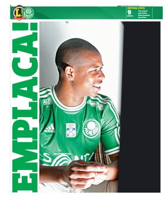 LANCE! QUINTA-FEIRA, 18 DE JULHO DE 2013 www.lancenet.com.br6
HISTÓRIA CURTA
9JOGOS
Temolateral
peloVerdão.
Nestapassagem,
sãosódois.
EMPLACA!
 