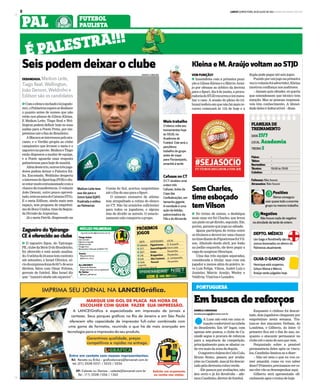 LANCE! QUINTA-FEIRA, 18 DE JULHO DE 2013 www.lancenet.com.br8
FUTEBOL
PAULISTAPAL
É PALESTRA!!!
Seis podem deixar o clube
QComoelencoinchado(44jogado-
res),oPalmeirasesperasedesfazer
o quanto antes de nomes que não
estão nos planos de Gilson Kleina.
E Maikon Leite, Tiago Real e Wel-
lington podem definir hoje as suas
saídas para a Ponte Preta, por em-
préstimo até o fim do Brasileiro.
AMacacaseinteressoupeloata-
cante, e o Verdão propôs ao clube
campineiro que levasse o meia e o
zagueironopacote.MaikoneTiago
estão dispostos a mudar de equipe,
e a Ponte aguarda uma resposta
palmeirense para hoje de manhã.
Alémdestetrio,outrostrêsjoga-
dores podem deixar o Palestra Itá-
lia. Encostado, Weldinho desperta
ointeressedoSporting(POR)edis-
seestarmuitoentusiasmadocoma
chancedatransferência.Ovolante
João Denoni, outro pouco aprovei-
tado,estánamiradoCatania(ITA).
E o meia Edilson, ainda mais sem
espaço, tem proposta de emprésti-
modoBocaUnidos,timedaSegun-
da Divisão da Argentina.
Já o meia Patrik, dispensado na
DEBANDADA. Maikon Leite,
Tiago Real, Wellington,
João Denoni, Weldinho e
Edilson são os candidatos
RENATO CORDEIRO
Coreia do Sul, acertou empréstimo
até o fim do ano para o Sport.
O número excessivo de atletas
tem atrapalhado a rotina do elenco
no CT. Não há armários suficientes
para todos os jogadores, e alguns
têm de dividir os móveis. O estacio-
namento não comporta o grupo.
Maikon Leite teve
sua ida para o
Umm-Salal (QAT)
frustrada e voltou
ao Palmeiras
KleinaeM.AraújovoltamaoSTJD
VEM PUNIÇÃO?
Q Insatisfeita com a primeira puni-
ção a Gilson Kleina e a Márcio Araú-
jo por ofensas ao árbitro da derrota
para o Sport, dia 8 de junho, a procu-
radoriadoSTJDrecorreueiráreava-
liar o caso. A sessão do pleno do tri-
bunal(esferaemquenãohámaisre-
curso) começará às 11h de hoje e a
dupla pode pegar até seis jogos.
Punidoporumjogonaprimeira
vez(ovolantefoiadvertido),Kleina
mostrou confiança nos auditores.
– Jamais quis ofender, só queria
que entendessem que técnico tem
emoção. Mas as pessoas responsá-
veis têm conhecimento. A idonei-
dade deles é indiscutível – disse.
Cafusas no CT
OCTrecebeuuma
ontemtrês
Cafusas,bolasda
Copadas
Confederações,em
tamanhogigante.
Anovidadeéuma
açãodaAdidas,
patrocinadorada
FifaedoAlviverde.
Mais trabalho
Oelencovoltaaos
treinamentoshoje
às15h30,na
Academiade
Futebol.Esteseráo
penúltimo
trabalhodogrupo
antesdeviajar
paraFlorianópolis,
amanhãàtarde.
PLANILHA DE
TREINAMENTO
DATA17/7
LOCAL:Academia
TREINO1
Físico: –
Tático: –
Recreativo: –
Técnico: 15h30às17h30
Coletivo: –
Faltosos: Não houve
Atrasados: Não houve
hPositivo
Kleinaconseguiu
usarquasetodooenorme
gruponomesmotrabalho.
iNegativo
Nãohouvenadadenegativo
naatividadedatardedeontem.
DEPTO. MÉDICO
LéoGagoeRondinellysãoos
únicoslesionadosnoelencodo
Palmeirasatualmente.
OLHA O GANCHO
Henriqueestásuspenso.
GilsonKleinaeMárcio
Araújoserãojulgadoshoje.
ZagueirodoYpiranga-
CEéoferecidoaoclube
Q O zagueiro Egon, do Ypiranga-
PE,clubedaSérieDdoBrasileirão,
foi oferecido e está sendo analisa-
do.Oatletade24anostemcontrato
até setembro, e Israel Oliveira, só-
ciodaempresadonade95%deseus
direitos, falou com Omar Feitosa,
gerente de futebol. Mas Israel diz
que: “namoro ainda não aqueceu”.
PRÓXIMOS
JOGOS
DATA ADVERSÁRIO LOCAL
Q Sábado Figueirense O. Scarpelli
Q 27/7 Guaratinguetá Dario Leite
Q 30/7 Icasa Pacaembu
Q 3/8 Bragantino Pacaembu
Q 6/8 São Caetano A. Campanella
Q 10/8 Paraná Pacaembu
Legenda:
Q Brasileiro Série B
Thiago Salata
Caio Carrieri
Fabrício Crepaldi
Fellipe Lucena
Thiago Ferri
Alessandra Colturato (LANCE! TV)
Doente
Massimo Divino
@Massimo_divino
No LANCENET!
Pitacos do Palestra
(blogs.lancenet.com.br/palestra)
No Twitter
@lance_palmeiras
reporterverdao@lancenet.com.br
NÚCLEO PALMEIRAS
Q No treino de ontem, o desfalque
mais uma vez foi Charles, que levou
umpisãonopédireito,segunda.Ele,
porém, garante que joga no sábado.
Quem participou do treino entre
os titulares e deverá ter uma chance
notimediantedoFigueirensefoiVil-
son. Afastado desde abril, por lesão
no joelho esquerdo, ele deve pegar a
vaga do suspenso Henrique.
Uma das três equipes separadas,
considerada a titular, mas com um
jogador a menos além do goleiro, te-
ve Luis Felipe, Vilson, André Luiz e
Juninho; Márcio Araújo, Wesley e
Valdivia; Vinícius e Leandro.
SemCharles,
timeesboçado
temVilson
DANIELA CARAVAGGI
danielacaravaggi@lancenet.com.br
lA Lusa não está em uma si-
tuação confortável na tabela
do Brasileirão. Em 18o
- lugar, com
apenas sete pontos, o clube do Ca-
nindé segue à procura de reforços
para a sequência da competição,
principalmente para se afastar ca-
da vez mais da zona da degola.
OzagueirochilenodoColo-Colo,
Bruno Romo, passou por avalia-
ções no Canindé, mas já foi descar-
tado pela diretoria rubro-verde.
– Ele passou por avaliações, não
deu certo e já foi devolvido – afir-
mou Candinho, diretor de futebol.
Enquanto o chileno foi descar-
tado, dois jogadores chegaram por
empréstimo nesta semana. Tra-
tam-se dos atacantes Neílson, do
Londrina, e Gilberto, do Inter. O
primeiro fica até o fim do ano, en-
quanto o atacante permanece no
clube até o meio do ano que vem.
Perguntado sobre a possível
permanência deles após os víncu-
los, Candinho limitou-se a dizer:
– Não sei nem o que eu vou co-
mer amanhã, como eu vou saber
disso?Primeiro,precisamosverco-
mo eles vão se desempenhar aqui.
Gilberto será apresentado ofi-
cialmente após o treino de hoje.
PORTUGUESA
Em busca de reforços
 