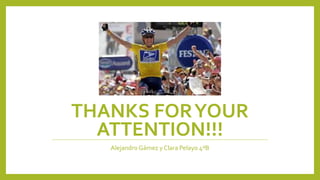 THANKS FORYOUR
ATTENTION!!!
Alejandro Gámez y Clara Pelayo 4ºB
 