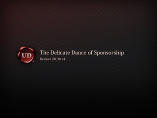 p.1 
The Delicate Dance of Sponsorship 
October 28, 2014 
 