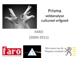 Prisma veldanalyse cultureel erfgoed FARO  (2009-2011) 