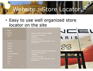 Website : Store Locator
• Easy to use well organized store
  locator on the site
 