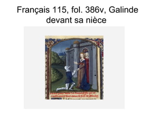 Français 115, fol. 386v, Galinde devant sa nièce  