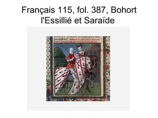 Français 115, fol. 387, Bohort l'Essillié et Saraïde  