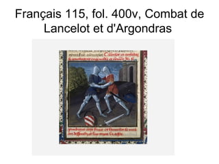 Français 115, fol. 400v, Combat de Lancelot et d'Argondras  