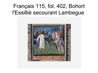 Français 115, fol. 402, Bohort l'Essillié secourant Lambegue  