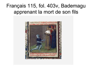 Français 115, fol. 403v, Bademagu apprenant la mort de son fils 